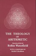 The Theology of Arithmetic: On the Mystical, Mathematical and Cosmological Symbolism of the First Ten Numbers Cover des Buches The Theology of Arithmetic: On the Mystical, Mathematical and Cosmological Symbolism of the First Ten Numbers (ISBN: 9780933999725)