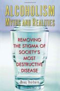 Alcoholism Myths And Realities: Removing The Stigma Of Society's Most Destructive Disease Cover des Buches Alcoholism Myths And Realities: Removing The Stigma Of Society's Most Destructive Disease (ISBN: 9780967578828)