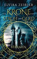 Eine Krone aus Stroh und Gold: Verraten (Band 1 von 2) Cover des Buches Eine Krone aus Stroh und Gold: Verraten (Band 1 von 2) (ISBN: 9781074378325)