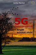 5G Elektrosensibel: Angst schützt nicht Cover des Buches 5G Elektrosensibel: Angst schützt nicht (ISBN: 9781076882172)