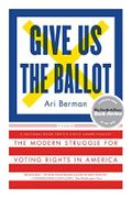 Give Us the Ballot: The Modern Struggle for Voting Rights in America Cover des Buches Give Us the Ballot: The Modern Struggle for Voting Rights in America (ISBN: 9781250094728)