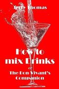 How to mix Drinks: The Bon-Vivant's Companion Cover des Buches How to mix Drinks: The Bon-Vivant's Companion (ISBN: 9781312349766)