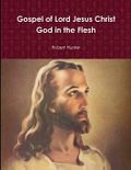 Gospel of Lord Jesus Christ God in the Flesh Cover des Buches Gospel of Lord Jesus Christ God in the Flesh (ISBN: 9781312910065)