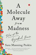 A Molecule Away from Madness: Tales of the Hijacked Brain Cover des Buches A Molecule Away from Madness: Tales of the Hijacked Brain (ISBN: 9781324050544)
