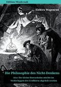 Die Philosophie des Nicht-Denkens oder: Der kleine Homunkulus möchte im Vorderlappen des Großhirns abgeholt werden Cover des Buches Die Philosophie des Nicht-Denkens oder: Der kleine Homunkulus möchte im Vorderlappen des Großhirns abgeholt werden (ISBN: 9781326644123)