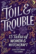 Toil & Trouble: 15 Tales of Women & Witchcraft Cover des Buches Toil & Trouble: 15 Tales of Women & Witchcraft (ISBN: 9781335016270)