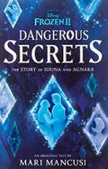 Frozen 2: Dangerous Secrets: The Story of Iduna and Agnarr Cover des Buches Frozen 2: Dangerous Secrets: The Story of Iduna and Agnarr (ISBN: 9781368063616)
