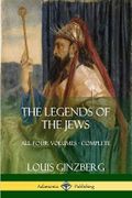 The Legends of the Jews: All Four Volumes - Complete Cover des Buches The Legends of the Jews: All Four Volumes - Complete (ISBN: 9781387998593)