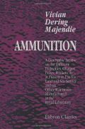 Ammunition: A Descriptive Treatise on the Different Projectiles, Charges, Fuzes, Rockets, &c., at Present in Use for Land and Sea Service, and on Other War Stores Manufactured in the Royal Laboratory Cover des Buches Ammunition: A Descriptive Treatise on the Different Projectiles, Charges, Fuzes, Rockets, &c., at Present in Use for Land and Sea Service, and on Other War Stores Manufactured in the Royal Laboratory (ISBN: 9781402159503)