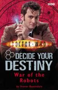 Doctor Who: War of the Robots: Decide Your Destiny: Number 6: Decide Your Destiny No. 6 Cover des Buches Doctor Who: War of the Robots: Decide Your Destiny: Number 6: Decide Your Destiny No. 6 (ISBN: 9781405903820)