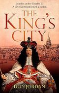 The King's City: London under Charles II: A city that transformed a nation – and created modern Britain Cover des Buches The King's City: London under Charles II: A city that transformed a nation – and created modern Britain (ISBN: 9781408707296)