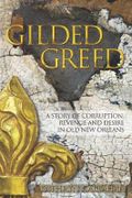 Gilded Greed: A Story of Corruption, Revenge and Desire in Old New Orleans Cover des Buches Gilded Greed: A Story of Corruption, Revenge and Desire in Old New Orleans (ISBN: 9781457502385)