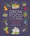 Grow Food For Free: The sustainable, zero-cost, low-effort way to a bountiful harvest Cover des Buches Grow Food For Free: The sustainable, zero-cost, low-effort way to a bountiful harvest (ISBN: 9781465491589)