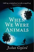 When We Were Animals Cover des Buches When We Were Animals (ISBN: 9781473528017)