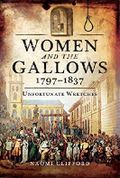 Women and the Gallows 1797 1837: Unfortunate Wretches Cover des Buches Women and the Gallows 1797 1837: Unfortunate Wretches (ISBN: 9781473863347)