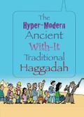 The Hyper-Modern Ancient With-It Traditional Haggadah Cover des Buches The Hyper-Modern Ancient With-It Traditional Haggadah (ISBN: 9781475060942)