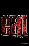 eat: ... wer die Hungrigen weckt Cover des Buches eat: ... wer die Hungrigen weckt (ISBN: 9781484009994)