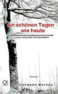 An schönen Tagen wie heute: Momentaufnahmen und bemerkenswerte Vorfälle im Leben und Umfeld eines Gewalttäters Cover des Buches An schönen Tagen wie heute: Momentaufnahmen und bemerkenswerte Vorfälle im Leben und Umfeld eines Gewalttäters (ISBN: 9781494717353)