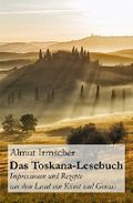 Das Toskana-Lesebuch: Impressionen und Rezepte aus dem Land von Kunst und Genuss Cover des Buches Das Toskana-Lesebuch: Impressionen und Rezepte aus dem Land von Kunst und Genuss (ISBN: 9781500960513)