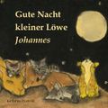 Gute Nacht kleiner Löwe Johannes Cover des Buches Gute Nacht kleiner Löwe Johannes (ISBN: 9781507895351)