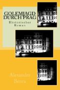 Golemjagd durch Prag: Historischer Roman Cover des Buches Golemjagd durch Prag: Historischer Roman (ISBN: 9781508983293)