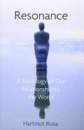 Resonance: A Sociology of Our Relationship to the World Cover des Buches Resonance: A Sociology of Our Relationship to the World (ISBN: 9781509519910)