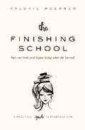 The Finishing School: How One Book Nerd Began Living What She Learned Cover des Buches The Finishing School: How One Book Nerd Began Living What She Learned (ISBN: 9781518609244)