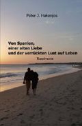 Von Spanien, einer alten Liebe und der verrueckten Lust am Leben: Roadmovie Cover des Buches Von Spanien, einer alten Liebe und der verrueckten Lust am Leben: Roadmovie (ISBN: 9781519755797)
