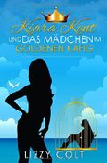 Kiara Kent und das Mädchen im goldenen Käfig Cover des Buches Kiara Kent und das Mädchen im goldenen Käfig (ISBN: 9781520135588)