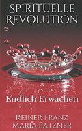 Spirituelle Revolution: Endlich Erwachen Cover des Buches Spirituelle Revolution: Endlich Erwachen (ISBN: 9781520732718)