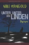Unter Unter den Linden: Dystopie Cover des Buches Unter Unter den Linden: Dystopie (ISBN: 9781521460276)