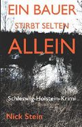 Ein Bauer stirbt selten allein: Schleswig-Holstein-Krimi Cover des Buches Ein Bauer stirbt selten allein: Schleswig-Holstein-Krimi (ISBN: 9781521775684)