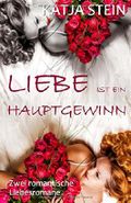 Liebe ist ein Hauptgewinn: Doppelband - zwei romantische Liebesromane Cover des Buches Liebe ist ein Hauptgewinn: Doppelband - zwei romantische Liebesromane (ISBN: 9781522736714)