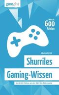 Skurriles Gaming-Wissen: Verrückte Fakten aus der Welt der Videospiele Cover des Buches Skurriles Gaming-Wissen: Verrückte Fakten aus der Welt der Videospiele (ISBN: 9781523407996)
