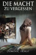Die Macht zu vergessen Cover des Buches Die Macht zu vergessen (ISBN: 9781530260140)