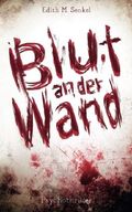 Blut an der Wand: Psychothriller Cover des Buches Blut an der Wand: Psychothriller (ISBN: 9781530746163)