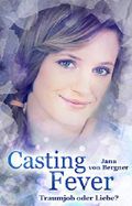 Casting Fever: Traumjob oder Liebe? Cover des Buches Casting Fever: Traumjob oder Liebe? (ISBN: 9781533174246)