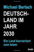 Deutschland im Jahr 2030: Ein Land konvertiert zum Islam Cover des Buches Deutschland im Jahr 2030: Ein Land konvertiert zum Islam (ISBN: 9781534771062)