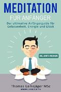 Meditation: Meditieren Lernen für Anfänger: Der ultimative Guide wie du durch Meditieren Ängste, Stress und Übergewicht los wirst und neue Energie, Gelassenheit, Glück und Freude tankst. Cover des Buches Meditation: Meditieren Lernen für Anfänger: Der ultimative Guide wie du durch Meditieren Ängste, Stress und Übergewicht los wirst und neue Energie, Gelassenheit, Glück und Freude tankst. (ISBN: 9781534783492)