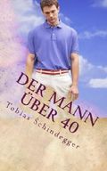 Der Mann über 40 Cover des Buches Der Mann über 40 (ISBN: 9781534797260)