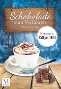 Schokolade zum Verführen - Welcome To Edlyn Hill Cover des Buches Schokolade zum Verführen - Welcome To Edlyn Hill (ISBN: 9781535297530)