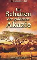 Im Schatten der goldenen Akazie Cover des Buches Im Schatten der goldenen Akazie (ISBN: 9781535337625)
