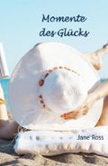 Momente des Gluecks Cover des Buches Momente des Gluecks (ISBN: 9781537230603)