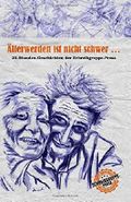Älterwerden ist nicht schwer ...: 24-Stunden-Geschichten der Schreibgruppe-Prosa Cover des Buches Älterwerden ist nicht schwer ...: 24-Stunden-Geschichten der Schreibgruppe-Prosa (ISBN: 9781539654292)