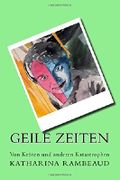 Geile Zeiten: Von Kröten und anderen Katastrophen Cover des Buches Geile Zeiten: Von Kröten und anderen Katastrophen (ISBN: 9781540784872)