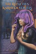 Die Reise des Karneolvogels: Die Stadt der Gaukler Cover des Buches Die Reise des Karneolvogels: Die Stadt der Gaukler (ISBN: 9781542477741)