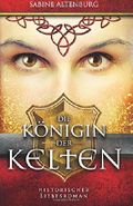 Die Königin der Kelten Cover des Buches Die Königin der Kelten (ISBN: 9781545100158)