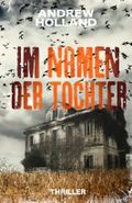 Im Namen der Tochter: Thriller (Howard Caspar Reihe) Cover des Buches Im Namen der Tochter: Thriller (Howard Caspar Reihe) (ISBN: 9781548795078)