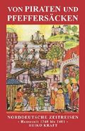 Von Piraten und Pfeffersäcken: Norddeutsche Zeitreisen Cover des Buches Von Piraten und Pfeffersäcken: Norddeutsche Zeitreisen (ISBN: 9781549819827)