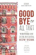 Goodbye to All That: Writers on Loving and Leaving New York Cover des Buches Goodbye to All That: Writers on Loving and Leaving New York (ISBN: 9781580054942)